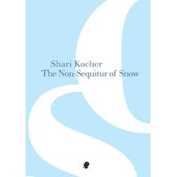 The Non-Sequitur of Snow -Kocher, Shari Fiction Book