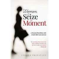 Women Who Seize the Moment -Angela Priestley Health & Wellbeing Book