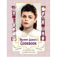 Mummy Sarahs Cookbook: A Collection of Family Recipes - Goldie Newell