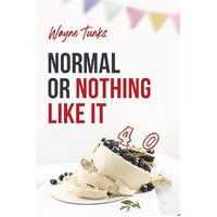 Normal or Nothing Like It - Wayne Tunks