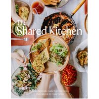 The Shared Kitchen: Beautiful Meals Made From the Basics - Clare Scrine