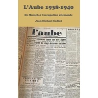 L'Aube 1938-1940 [French] -Un Journal D'Inspiration Chretienne Dans La Tourmente Et L'Esperence Des Annees 1930 Book