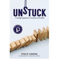 Unstuck: The Strategic Approach to Living the Life You Want - Philip Owens
