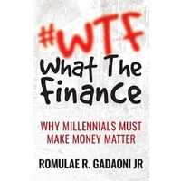 #wtf What the Finance -Why Millennials Must Make Money Matter - Business Book