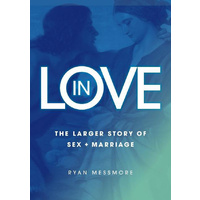 In Love -The Larger Story of Sex and Marriage -Ryan Messmore Religion Book