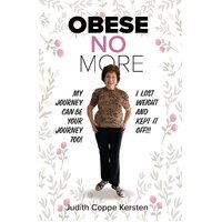 Obese No More: Follow My Journey - Judith Coppe Kersten