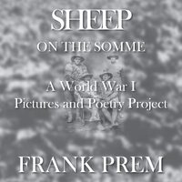 Sheep On The Somme: A World War I Picture and Poetry Book - Frank Prem
