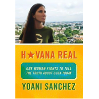 Havana Real: One Blogger Fights to Tell the Truth about Cuba Today Paperback