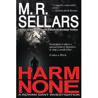 Harm None: A Rowan Gant Investigation M. R. Sellars Paperback Book