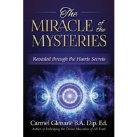 The Miracle of the Mysteries -Revealed Through the Hearts Secrets