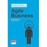 Agile Business: A Leader's Guide to Harnessing Complexity Paperback Book