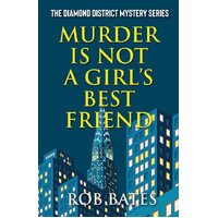 Murder is Not a Girls Best Friend  - Rob Bates