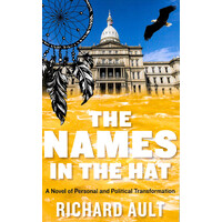 The Names in the Hat -A Novel of Personal and Political Transformation