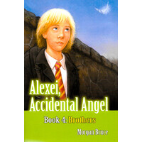 Brothers: Alexei, Accidental Angel-Book 4 -Morgan Bruce Children's Book