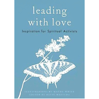 Leading with Love: Inspiration for Spiritual Activists Hardcover Book