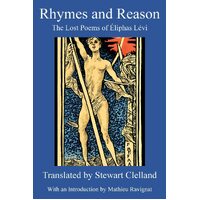 Rhymes and Reason: The Lost Poems of liphas Lvi - Stewart Clelland