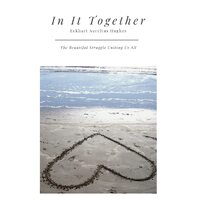 In It Together: The Beautiful Struggle Uniting Us All (Limited First Edition) - Eckhart Aurelius Hughes