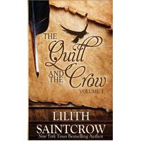The Quill and the Crow: Collected Essays on Writing, 2006 - 2008 - Lilith Saintcrow