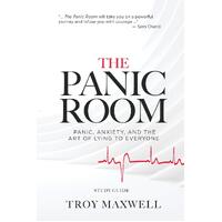 The Panic Room - Study Guide: Panic, Anxiety, and the Art of Lying to Everyone - Troy Maxwell