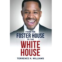 From the Foster House to the White House - Terrence K Williams