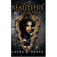 Beautiful Poison  - Laura C. Reden