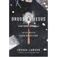 Drugs & Jesus: Faith Meets Harm Reduction - Joshua Lawson