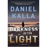 The Darkness in the Light: A Thriller - Daniel Kalla