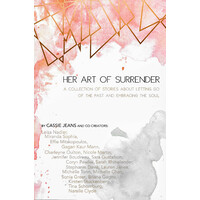 Her Art Of Surrender -A collection of stories about letting go of the past and embracing the soul Book