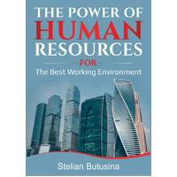 The Power of Human Resources.: For the Best Working Environment - Stelian Butusina