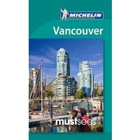 Must Sees Vancouver -Michelin Must Sees Guide - Travel Book