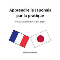 Apprendre le Japonais par la pratique [French] - Language Arts Book