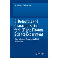 Si Detectors and Characterization for HEP and Photon Science Experiment: How to Design Detectors by TCAD Simulation - Ajay Kumar Srivastava