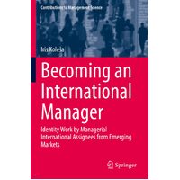 Becoming an International Manager: Identity Work by Managerial International Assignees from Emerging Markets - Iris Kolea
