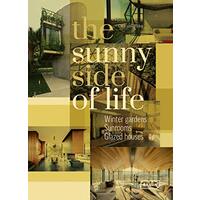 The Sunny Side of Life: Winter gardens, Sunrooms, Greenhouses