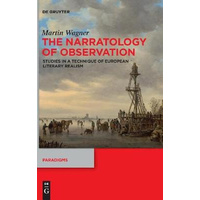 The Narratology of Observation -Studies in a Technique of European Literary Realism (Paradigms) Book