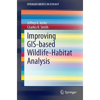 Improving GIS-based Wildlife-Habitat Analysis: SpringerBriefs in Ecology