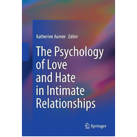 The Psychology of Love and Hate in Intimate Relationships Hardcover Book