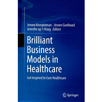Brilliant Business Models in Healthcare: Get Inspired to Cure Healthcare