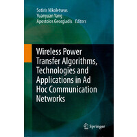 Wireless Power Transfer Algorithms, Technologies and Applications in Ad Hoc Communication Networks Book