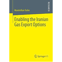 Enabling the Iranian Gas Export Options Maximilian Kuhn Paperback Book