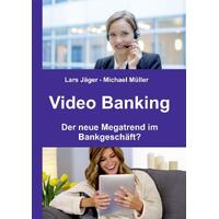 Video Banking: Der neue Megatrend im Bankgeschft? - Lars Jger
