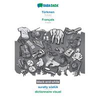 BABADADA black-and-white, Trkmen - Franais, suratly szlk - dictionnaire visuel: Turkmen - French, visual dictionary - Babadada GmbH