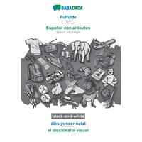 BABADADA black-and-white, Fulfulde - Espaol con articulos, diksiyoneer natal - el diccionario visual: Fula - Spanish with articles, visual 