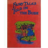 Fairy Tales Told in the Bush: Fairy Tales from Down Under - Sister Agnes
