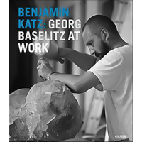 Benjamin Katz: Georg Baselitz at Work -Cornelia Gockel Book