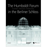 The Humboldt-Forum in the Berliner Schloss: Planning, Processes, Perspectives