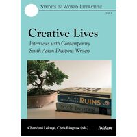 Creative Lives: Interviews with Contemporary South Asian Diaspora Writers - Chandani Lokuge