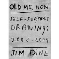 Jim Dine: Old Me, Now: Self-portrait Drawings 2008 - 2009 - Photography Book