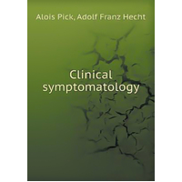 Clinical symptomatology Adolf Franz Hecht Alois Pick Paperback Book