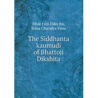 The Siddhanta kaumudi of Bhattoji Dikshita - Srisa Chandra Vasu
